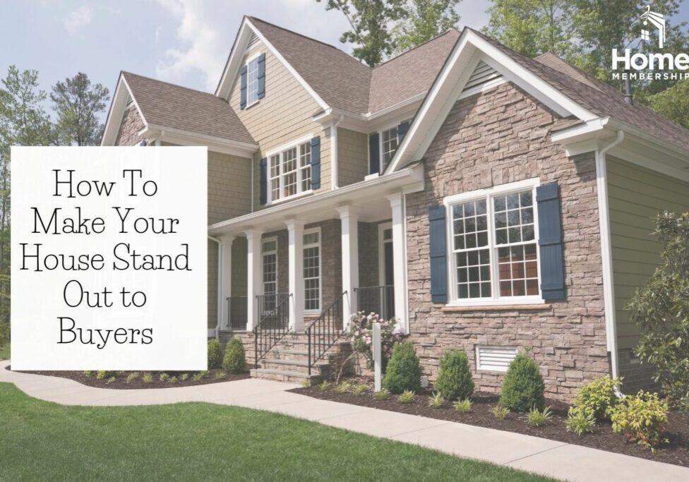 How To Make Your House Stand Out to Buyers